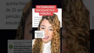 PATERNIDADE SOCIOAFETIVA  PENSÃO ‼️ direito familia [upl. by Nivert]