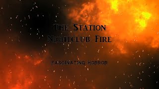 The Station Nightclub Fire  A Short Documentary  Fascinating Horror [upl. by Ayikin]